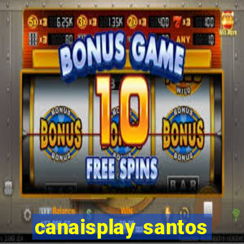 canaisplay santos